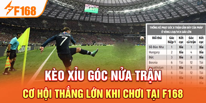 Kèo Xỉu Góc Nửa Trận - Cơ Hội Thắng Lớn Khi Chơi Tại F168 Kèo Xỉu Góc Nửa Trận - Cơ Hội Thắng Lớn Khi Chơi Tại F168