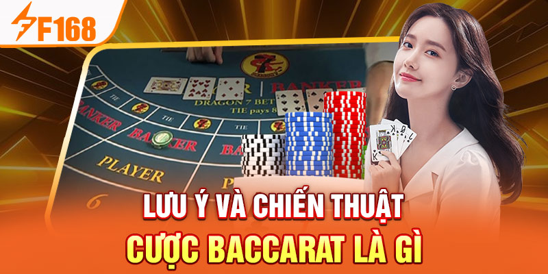 Lưu ý và chiến thuật cược baccarat là gì